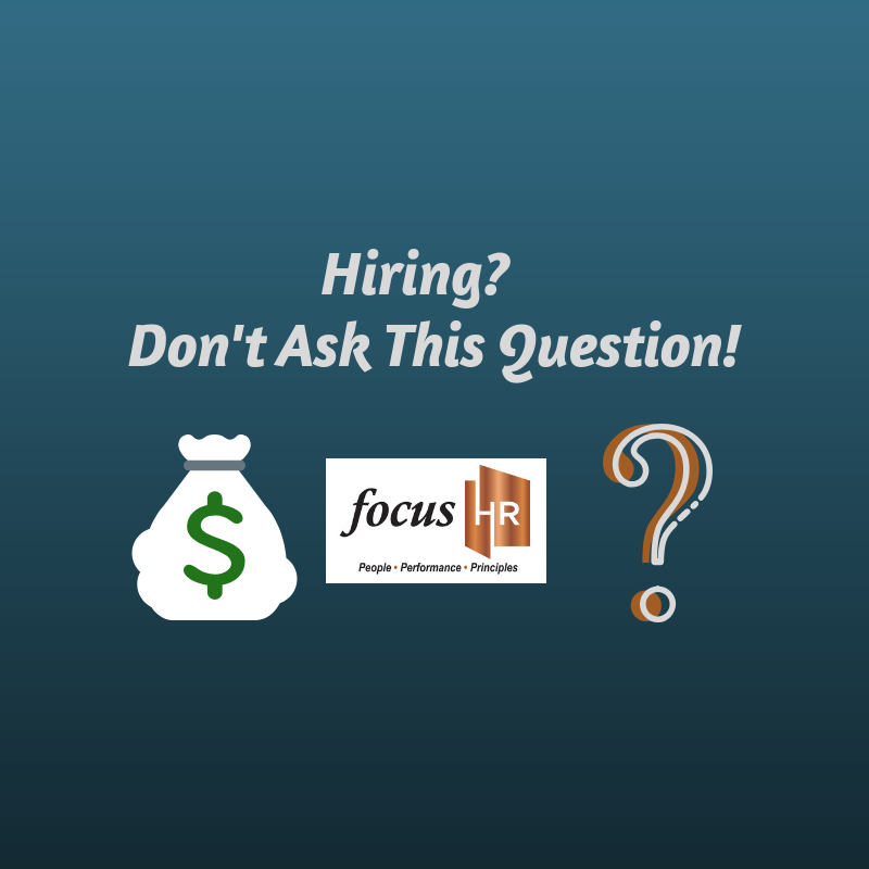 Are You Hiring? Don’t Ask This Question!